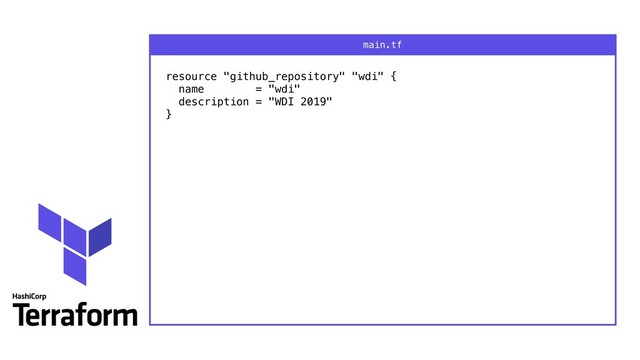 resource "github_repository" "wdi" { 
name = "wdi" 
description = "WDI 2019" 
}
main.tf
