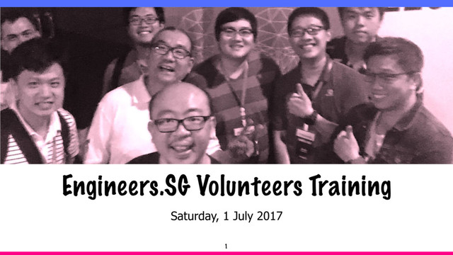 Saturday, 1 July 2017
Engineers.SG Volunteers Training
1
