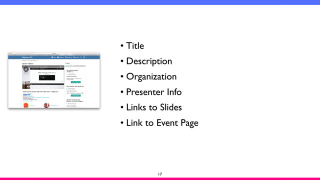 17
• Title
• Description
• Organization
• Presenter Info
• Links to Slides
• Link to Event Page
