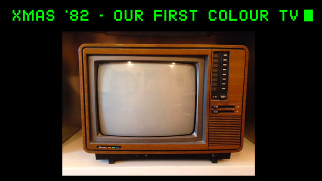 XMAS ‘82 – OUR FIRST COLOUR TV
