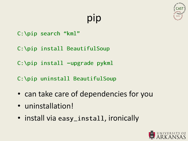 pip
• can take care of dependencies for you
• uninstallation!
• install via , ironically
–
