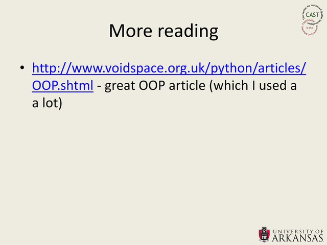 More reading
• http://www.voidspace.org.uk/python/articles/
OOP.shtml - great OOP article (which I used a
a lot)
