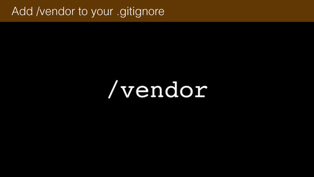 /vendor
Add /vendor to your .gitignore
