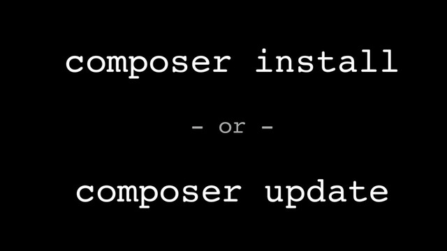 composer install
composer update
- or -
