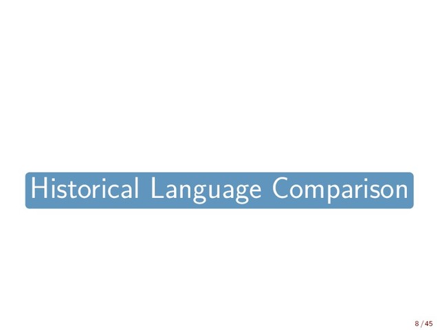 Historical Language Comparison
8 / 45
