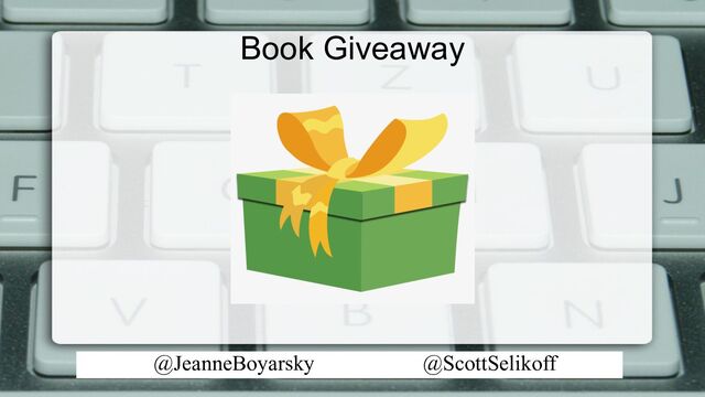 @JeanneBoyarsky @ScottSelikoff 69
Book Giveaway
