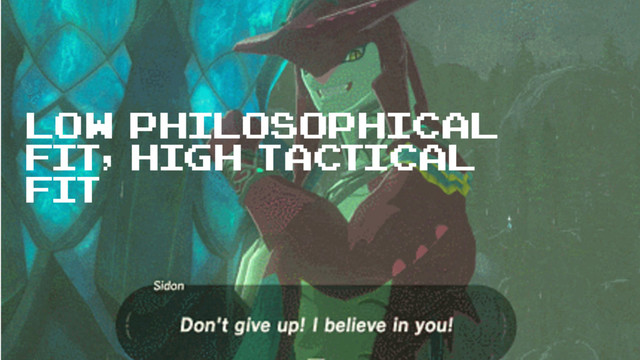 Low philosophical
fit, high tactical
fit
