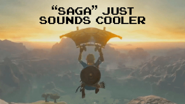 “saga” just
sounds cooler
