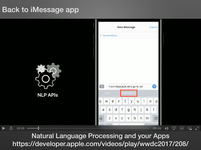 Natural Language Processing and your Apps
https://developer.apple.com/videos/play/wwdc2017/208/
Back to iMessage app
