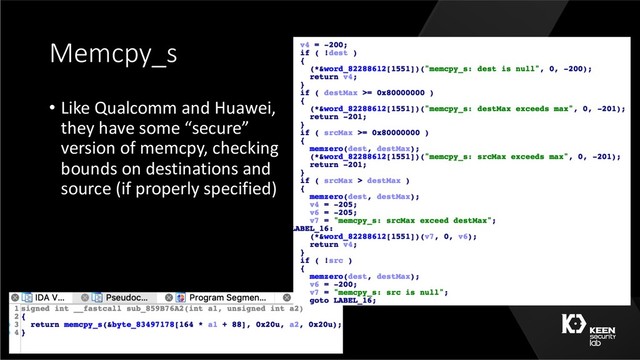 Memcpy_s
• Like Qualcomm and Huawei,
they have some “secure”
version of memcpy, checking
bounds on destinations and
source (if properly specified)
