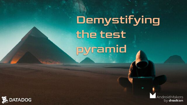 Demystifying
the test
pyramid
