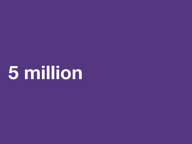 5 million
