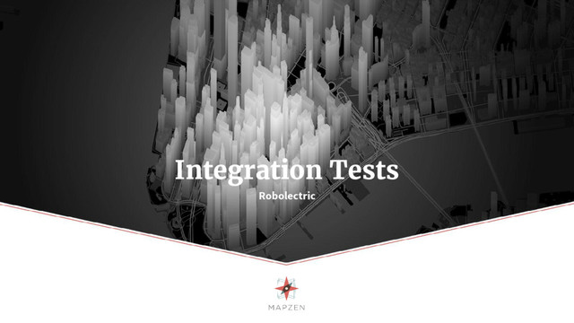 Integration Tests
Robolectric
