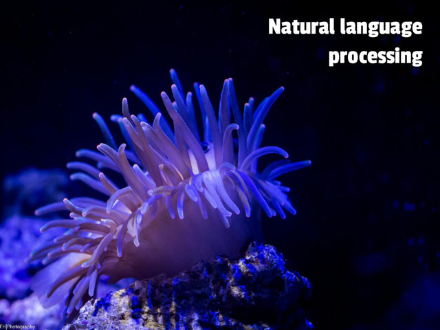 Natural language
processing
