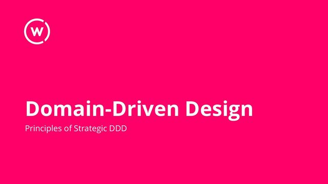 Domain-Driven Design
Principles of Strategic DDD

