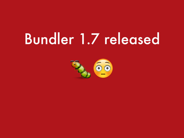 Bundler 1.7 released

