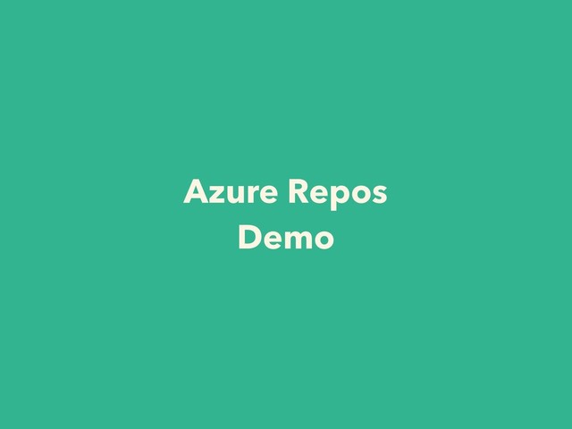 Azure Repos 
Demo
