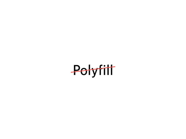 Polyfill
