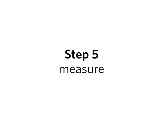 Step 5
measure
