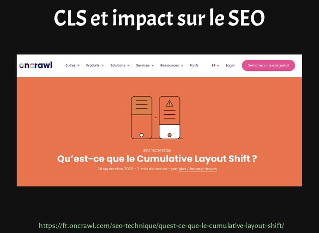 CLS et impact sur le SEO
https://fr.oncrawl.com/seo-technique/quest-ce-que-le-cumulative-layout-shift/
