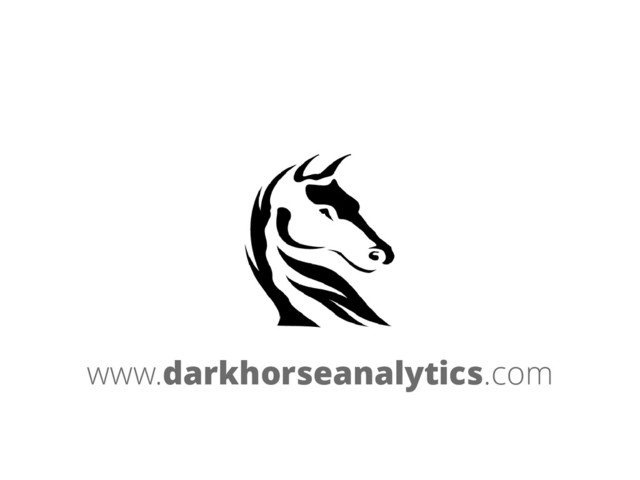 Created by Darkhorse Analytics www.darkhorseanalytics.com
www.darkhorseanalytics.com
