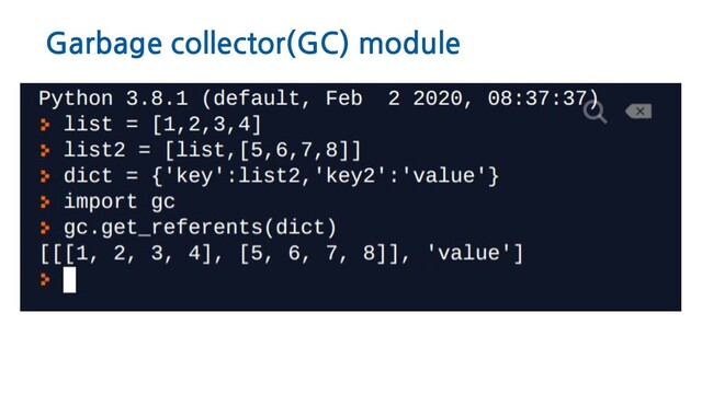 Garbage collector(GC) module
