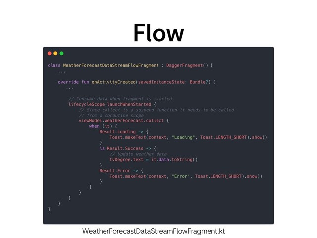 Flow
WeatherForecastDataStreamFlowFragment.kt

