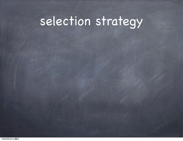 selection strategy
13೥5݄4೔౔༵೔
