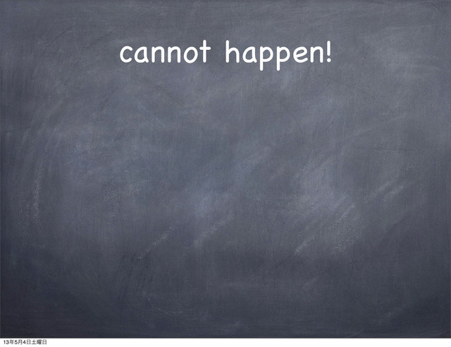 cannot happen!
13೥5݄4೔౔༵೔
