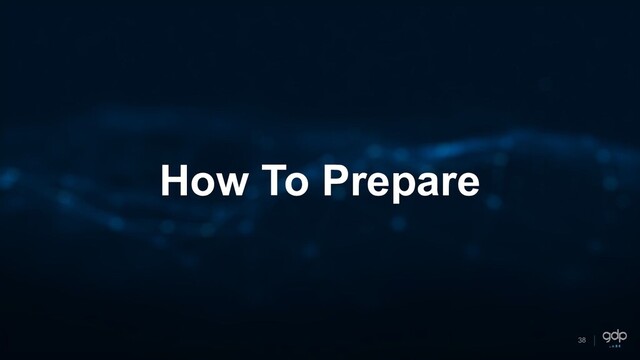 38
How To Prepare
