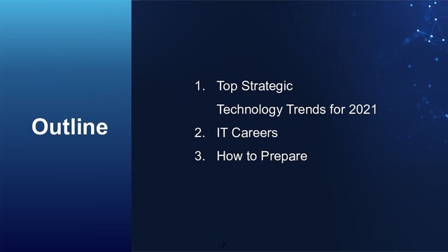 7
1. Top Strategic
Technology Trends for 2021
2. IT Careers
3. How to Prepare
Outline

