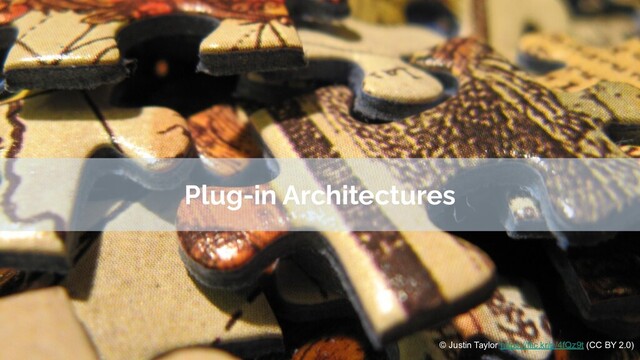 @gunnarmorling | @aalmiray #Layrry
Plug-in Architectures
© Justin Taylor https://flic.kr/p/4fQz9t (CC BY 2.0)
