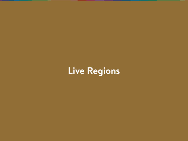 Live Regions
