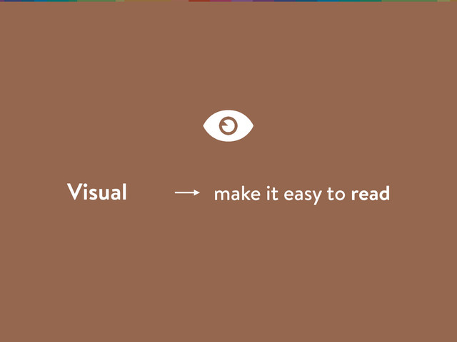 Visual make it easy to read
