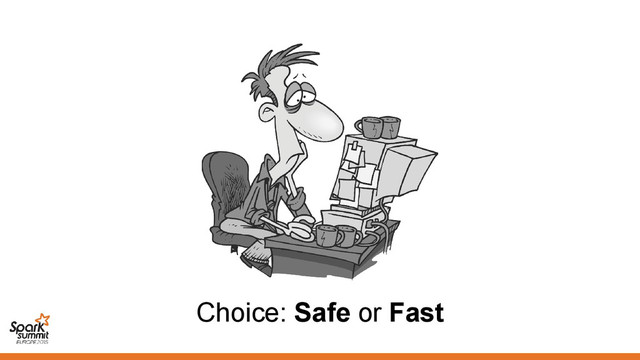 Choice: Safe or Fast

