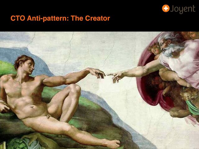 CTO Anti-pattern: The Creator
14
