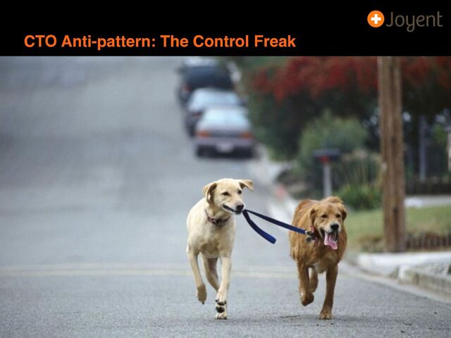 CTO Anti-pattern: The Control Freak
10
