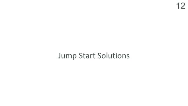 12
Jump Start Solutions

