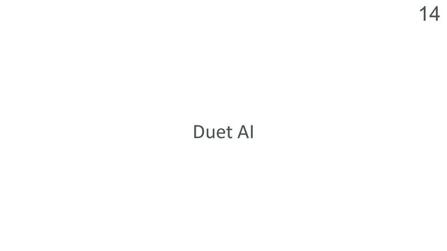 14
Duet AI
