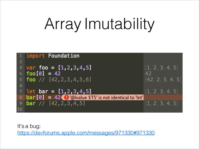 Array Imutability
It's a bug:
https://devforums.apple.com/messages/971330#971330
