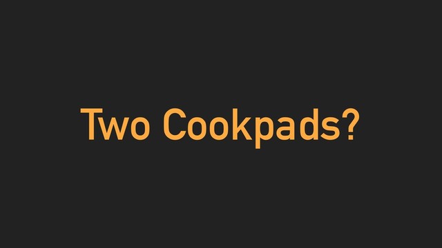 Two Cookpads?
