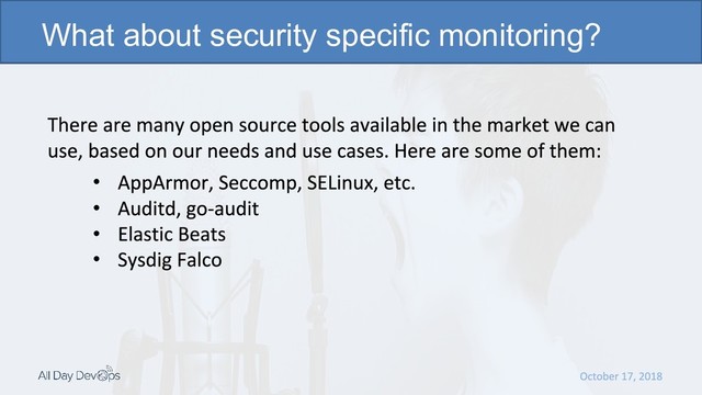 •
•
•
•
What about security specific monitoring?
