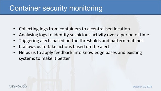 •
•
•
•
•
Container security monitoring
