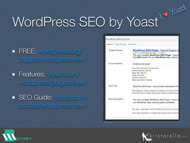 WordPress SEO by Yoast
FREE: wordpress.org/
plugins/wordpress-seo/
Features: yoast.com/
wordpress/plugins/seo/
SEO Guide: yoast.com/
articles/wordpress-seo/
I ♥
Yoast
