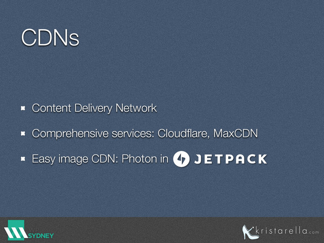CDNs
Content Delivery Network
Comprehensive services: Cloudﬂare, MaxCDN
Easy image CDN: Photon in
