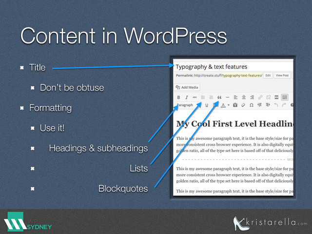 Content in WordPress
Title
Don’t be obtuse
Formatting
Use it!
Headings & subheadings
Lists
Blockquotes
