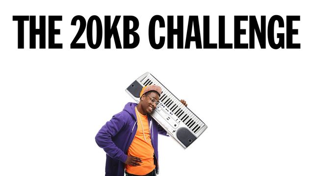 Avid (4:4:4) @ 19.8KB
THE 20KB CHALLENGE
