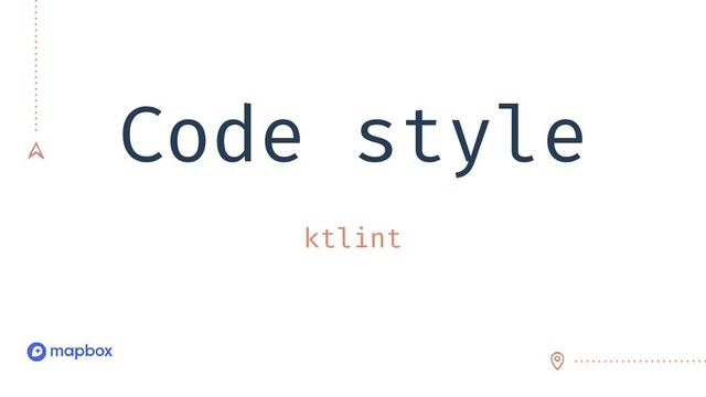 Code style
ktlint
