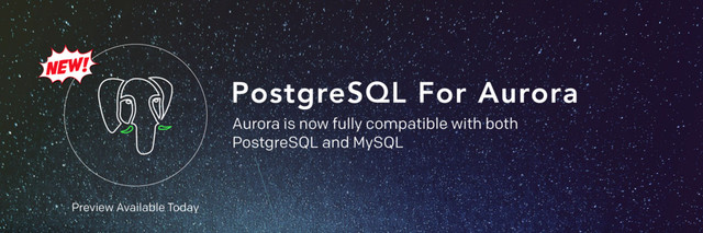 PostgreSQL For Aurora
Aurora is now fully compatible with both
PostgreSQL and MySQL
Preview Available Today
