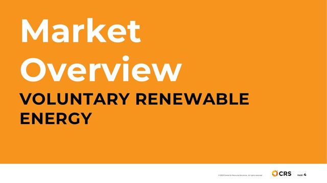 Market
Overview
VOLUNTARY RENEWABLE
ENERGY
PAGE
4
© 2020 Center for Resource Solutions. All rights reserved.
